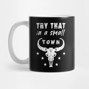 Try That In A Small Town Mug